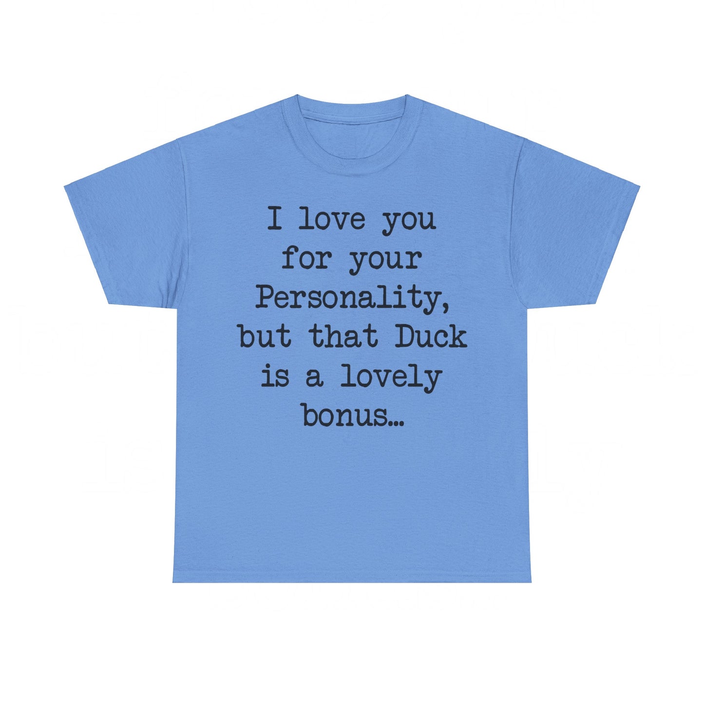 I love you for your personality Unisex T-shirt