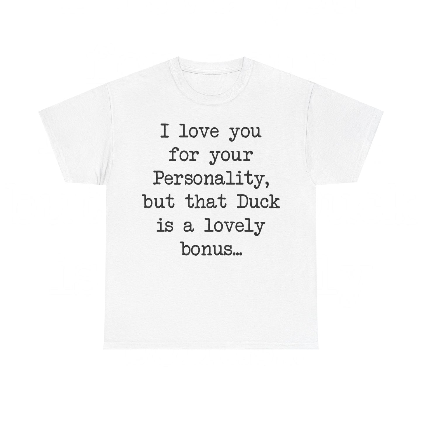 I love you for your personality Unisex T-shirt