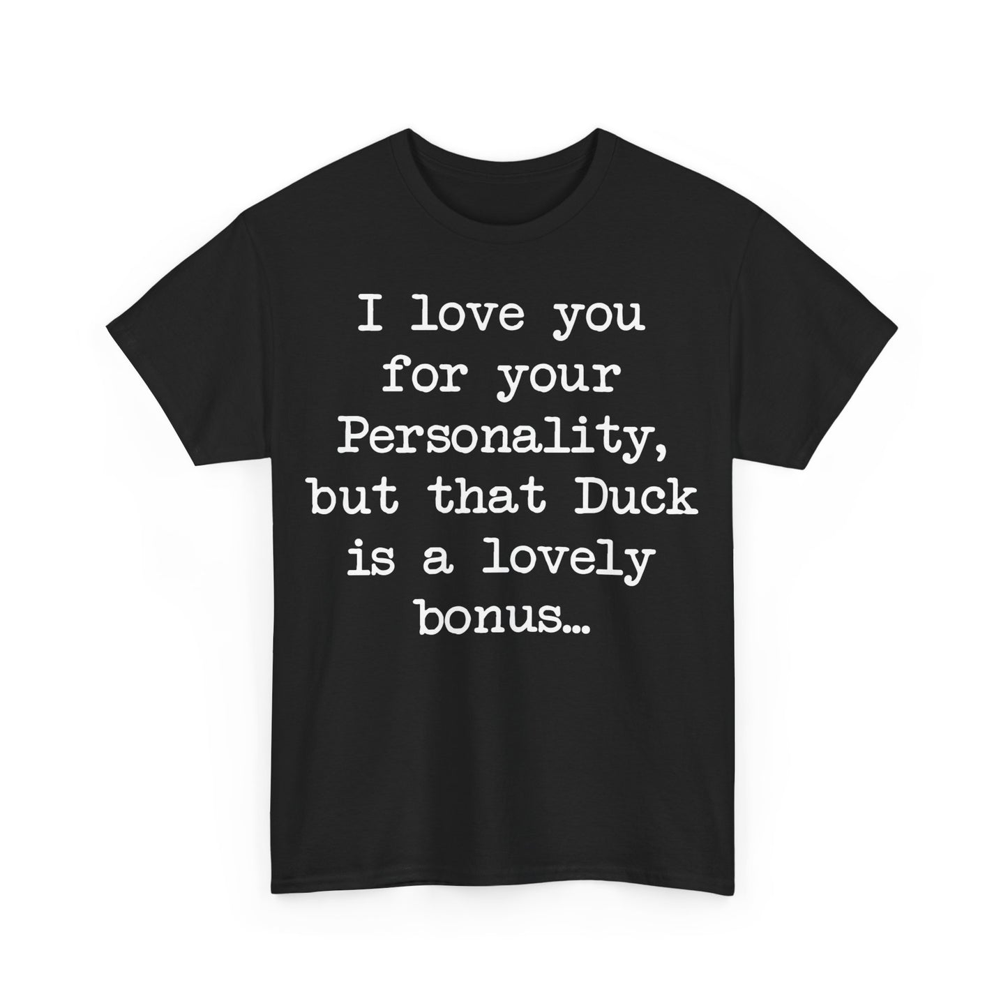 I love you for your personality Unisex T-shirt